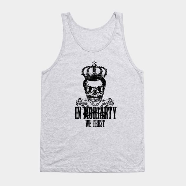 In Moriarty We trust Tank Top by pankajbhambriartworks